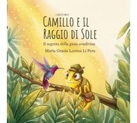 Camillo e il Raggio di Sole: Il segreto della gioia condivisa (I Colori di Camillo)