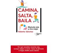 Camina, salta, baila: Muévete más y vive mejor