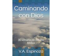 Caminando con Dios: 30 semanas de estudio biblico