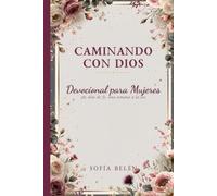 Caminando con Dios: Devocional para Mujeres: 365 días de fe, una semana a la vez - Reflexiones, oraciones y mujeres de la Biblia