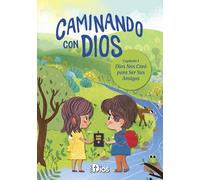 Caminando con Dios: Dios Nos Creó para Ser Sus Amigos: Devocional para niños sobre la creación y la amistad con Dios