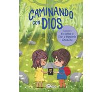 Caminando con Dios: Escuchar a Dios y Buscarlo Cada Día: Devocional para niños sobre aprender a oír la voz de Dios en Su Palabra, la oración, la creación y el silencio