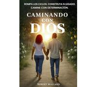 Caminando con Dios: Rompa los ciclos. Construya un legado Camine con determinación.