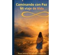 CAMINANDO CON PAZ: Mi viaje de vida