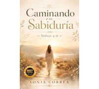 CAMINANDO EN SABIDURÍA: Volver a ti