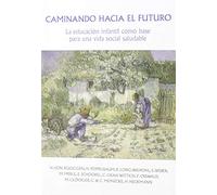 CAMINANDO HACIA EL FUTURO: La educación infantil como base para una vida social saludable