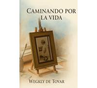 CAMINANDO POR LA VIDA: Un testimonio de fe, arte y propósito