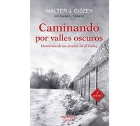 Caminando por valles oscuros: Memorias de un jesuita en el Gulag: 120 (Arcaduz)