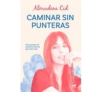Caminar sin punteras: Para avanzar con equilibrio ante los giros de la vida (Vergara)