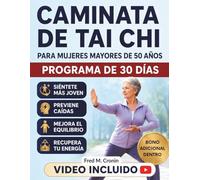 CAMINATA DE TAI CHI PARA MUJERES MAYORES DE 50 AÑOS: Mejora tu equilibrio, aumenta tu energía, aumenta tu flexibilidad y fortalece tu bienestar físico y mental con movimientos suaves a diario