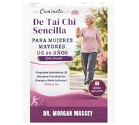 Caminata De Tai Chi Sencilla Para Mujeres Mayores de 60 años (Letra Grande): Programa Ilustrado de 28 Días para Coordinación, Energía y Salud Articular | 10 Min al Día