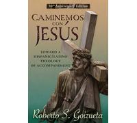 Caminemos Con Jesus: Toward a Hispanic/Latino Theology of Accompaniment