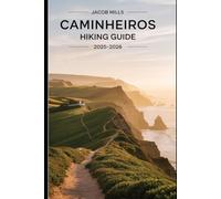 CAMINHEIROS HIKING GUIDE 2025-2026- EXPLORING THE TRAILS OF PORTUGAL (AROUND THE WORLD GUIDE BOOKS)