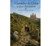 Caminho da Geira e dos Arrieiros: Nove dias de Braga a Santiago