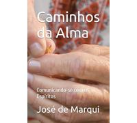 Caminhos da Alma: Comunicando-se com os Espíritos