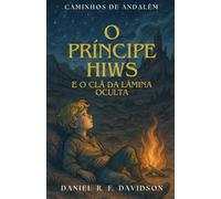 Caminhos de Andalém: O Príncipe Hiws e o a Lâmina Oculta