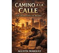 Camino a la calle: Historia de un homeless en miami