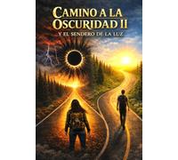 CAMINO A LA OSCURIDAD II Y EL SENDERO DE LA LUZ: 2