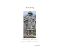 Camino Calling: Walking The Way of St James Coastal Camino Portuguese