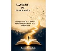 Camino de esperanzas: La superación de la pobreza mediante el desarrollo de la inteligencia