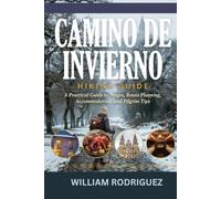 CAMINO DE INVIERNO HIKING GUIDE: A Practical Guide to Stages, Route Planning, Accommodation, and Pilgrim Tips