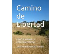 Camino de Libertad: Cómo suprimir la coacción estatal