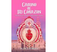 CAMINO DE MI CORAZON: The Memoir of a Widow's Transformative Journey