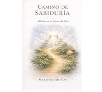 Camino de Sabiduría: 40 Días en el Temor de Dios