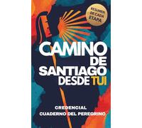 Camino de Santiago desde Tui: Cuaderno del Peregrino con Credencial, Guía y Diario de Etapas: Incluye resumen de etapas, espacio para escribir, lista de equipaje, sopas de letras y más