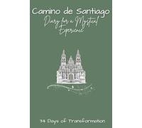 Camino de Santiago; Diary for a Mystical Experience: 34 Days of Transformation (The Conscious Pilgrim Series)