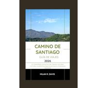 Camino de Santiago guía de viajes 2026: compañero definitivo del Camino: Historia, cultura y elementos esenciales para el peregrino moderno
