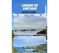 CAMINO DE SANTIAGO HIKING GUIDE 2025-2026 (Discovering the Best Hikes on Earth 2025-2026)