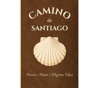 Camino de Santiago: Notes + Plans + Pilgrim Tales