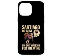 Camino de Santiago or Bust I'm Only Walking For The Wine Case for iPhone 13 Pro Max