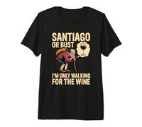 Camino de Santiago or Bust I'm Only Walking for The Wine Premium T-Shirt