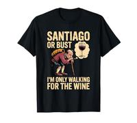 Camino de Santiago or Bust I'm Only Walking for The Wine T-Shirt