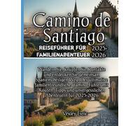 Camino de Santiago Reiseführer für Familienabenteuer 2025-2026