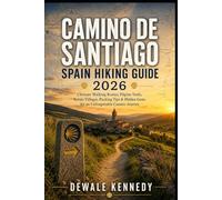 CAMINO DE SANTIAGO SPAIN HIKING GUIDE 2026: Ultimate Walking Routes, Pilgrim Trails, Scenic Villages, Packing Tips & Hidden Gems for an Unforgettable ... 51 (THE EXPLORER'S TRAIL GUIDE SERIES)