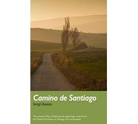 Camino de Santiago: The ancient Way of Saint James pilgrimage route from the French Pyrenees to Santiago de Compostela (Trail Guides)