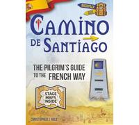 Camino de Santiago - The Pilgrim’s Guide to the French Way: Stage Maps And Daily Guidance From Saint-Jean To Santiago | The Modern-Day Pilgrims Companion For A Confident And Transformative Camino.