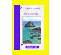 CAMINO DE SANTIAGO TRAVEL GUIDE 2026: “From French to Portuguese Paths: Budget-Friendly Hiking Guide with Daily Checklists & Cultural Insights”