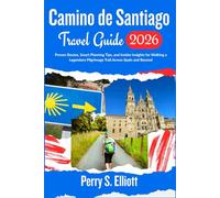 Camino de Santiago Travel Guide 2026: Proven Routes, Smart Planning Tips, and Insider Insights for Walking a Legendary Pilgrimage Trail Across Spain and Beyond (Explore Beyond Limits and Boundaries)