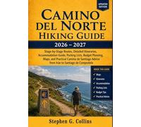 CAMINO DEL NORTE HIKING GUIDE 2026-2027: Stage-by-Stage Routes, Detailed Itineraries, Accommodation Guide, Packing Lists, Budget Planning, Maps, and ... Advice from Irún to Santiago de Compostela