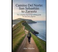 CAMINO DEL NORTE: SAN SEBASTIÁN TO ZARAUTZ 2026: The Complete Step-by-Step Walking Guide for First-Time Pilgrims,