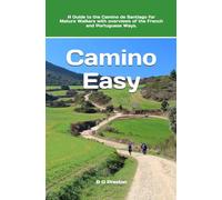 Camino Easy: A Guide to the Camino de Santiago for Mature Walkers: 1 (Works by B G Preston / Barry Sanders)