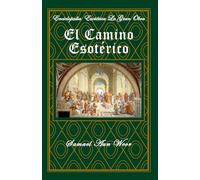 Camino Esotérico: Tomo I (Enciclopedia Esotérica "La Gran Obra")