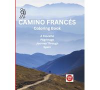 Camino Francés Coloring Book: A Peaceful Pilgrimage Journey Through Real Villages, Roads, and Landscapes of Spain (Camino real locations coloring books)
