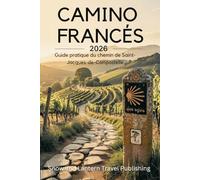 CAMINO FRANCÉS Guide pratique du chemin de Saint-Jacques-de-Compostelle: Planifiez,préparez et accomplissez le voyage de Saint-Jean-Pied-de-Port à ... claires,des cartes et des conseils de voyage