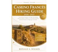 Camino Francés Hiking Guide 2026-2027: Practical Route Navigation with Maps, Daily Walking Structure, Weather Conditions, Accommodation Planning, and Travel Guidance for Pilgrimage Across Spain