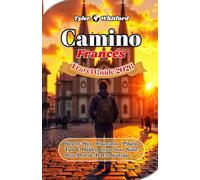 Camino Francés Travel Guide 2025-2026: Step-by-Step Itineraries, Pilgrim Tips & Hidden Gems from Saint-Jean-Pied-de-Port to Santiago